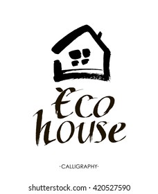 Eco House Vector. Hand lettering typography poster. Calligraphic quote 