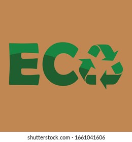 ECO inscription with recycling sign. Save the nature of the campaign. Vector illustration eps 10.