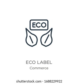 Eco label icon. Thin linear eco label outline icon isolated on white background from commerce collection. Line vector sign, symbol for web and mobile
