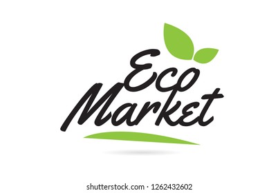 Eco Market hand written word text for typography design in black color with leaf  Can be used for a logo or icon