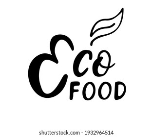 Eco, organic food label, icon, badge, template. Hand drawn text Eco food. Natural, organic food, bio, eco design elements.