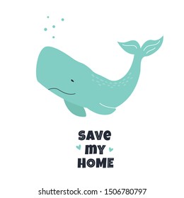 Eco poster with cachalot. Save my home text. Vector illustration stop ocean polluting