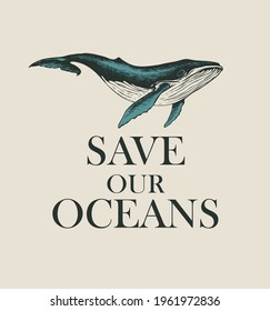 Eco poster concept, icon or emblem in retro style with a big hand-drawn blue whale. Vector banner on the theme of environmental protection with the words Save our oceans