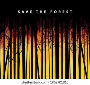 Eco poster concept with wildfire and the words Save the Forest. Vector illustration in black and orange colors with silhouettes of young slender trees on the background of flaming forest.