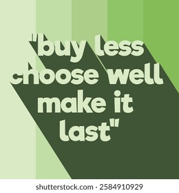 Eco Quotes. Buy Less Choose Well Make It Last Poster With Long Shadow Text Effect. Environment Quote Poster Template. Editable Eco Quote Background Vector Illustration