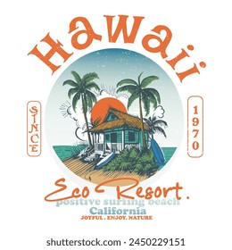 Eco Resort Hawaii aloha , vintage summer beach print design , beach vector graphic, tropical summer beach surfing  resort , Hawaii eco resort slogan text print positive surfing beach California, 