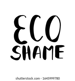 Eco shame hand drawn lettering isolated on white background. Vector outline illustration. Save the planet, sort the trash. Motivating phrase.Calligraphic design for print greetings card,shirt,eco bag.