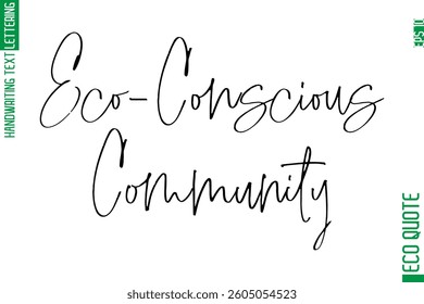 Eco-Conscious Community   Modern Stylish Cursive Hand Lettering Eco Friendly Slogan