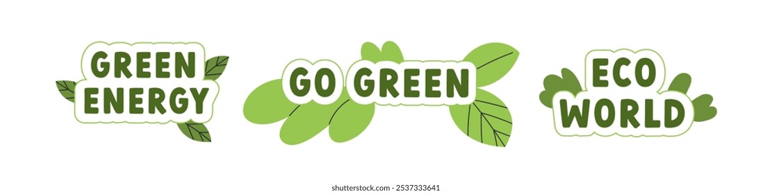 Eco-friendly stickers set. Green badges with leaf and sustainable nature quotes, ecology phrases, texts. Organic design elements. Ecological flat vector illustration isolated on white background
