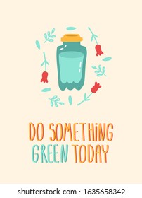Ecological card with the inscription "do something green today".Go green. Durable and reusable items or products . Eco style. No plastic. Go green. Сard with a reusable bottle and a plant.