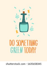 Ecological card with the inscription "do something green today".Go green. Durable and reusable items or products . Eco style. No plastic. Go green. Сard with a reusable bottle and a plant.