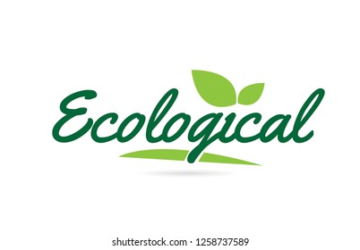 Ecological hand written word text for typography design in green color with leaf  Can be used for a logo or icon