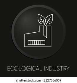 Industria ecológica icono mínimo de línea vectorial en botón 3D aislado en fondo negro. Vector Premium.