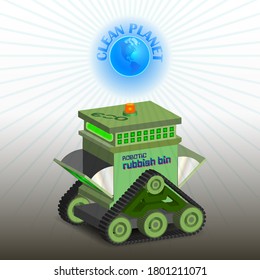 Ecological robotic 3d rubbish bin on rubber tracks and translucent emblem with rays, words clean planet EPS10