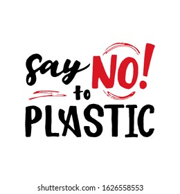 Ecological slogan Say no to plastic. Motivational quote. Inspirational phrase. Template for poster, web banner, background, for graphic design, print of bag, label. Eco concept. Vector illustration
