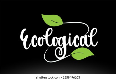 Ecological word or text with green leaf on black background suitable for card icon or typography logo design