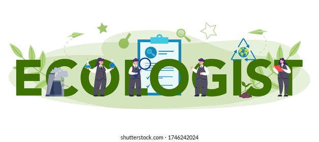 Ecologist typographic header concept. Scientist taking care of ecology and environment. Air, soil and water protection. Professional ecological activist. Vector illustration