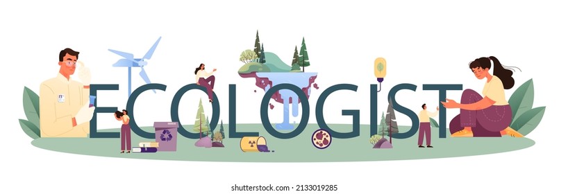 Ecologist typographic header. Scientist taking care of nature and study ecological environment. Air, soil and water protection and global climate conservation. Flat vector illustration
