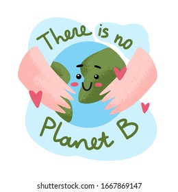 Ecology Concept Illustration. Earth Day Card with our planet. There is no planet b lettering.