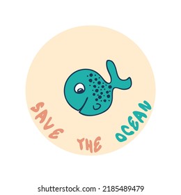 Ecology concept print with fish and slogan SAVE THE OCEAN. Perfect for T-shirt, stickers, poster. Hand drawn isolated vector illustration for decor and design.



