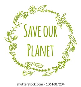 Ecology hand-drawn illustration. Environment protection poster. Save our planet.Vector illustration.