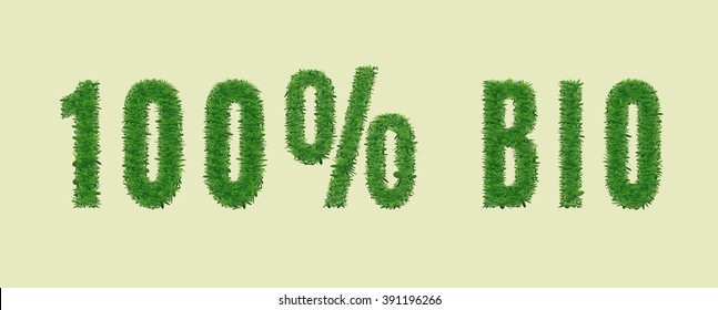 Ecology nature design. The text "100 % BIO" is made of grass. Environmental concepts for ads, banners, cards . Vector illustration.