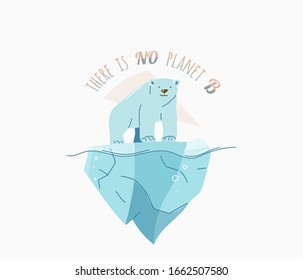 Ecology poster for eco friendly lifestyle. Cute polar bear standing on iceberg at ocean and motivational quote text. There is no planet b. Vector illustration isolated on white.