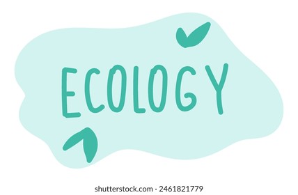 Ecology quote lettering in flat design. Eco friendly and protect nature. Vector illustration isolated.