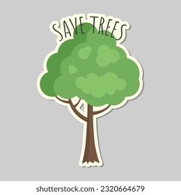 Ecology sticker with slogan save trees. Love our earth, save energy, save planet. Eco label. Care for nature