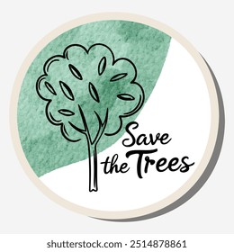 Ecology sticker with slogan save the trees and watercolor background. Care for nature