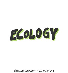 Ecology. Sticker for social media content. Vector hand drawn illustration design. Bubble pop art comic style poster, t shirt print, post card, video blog cover