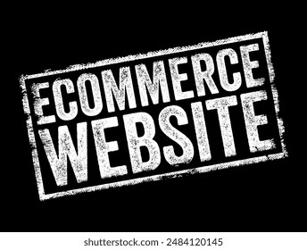 Ecommerce Website is an online platform that facilitates the buying and selling of goods and services over the internet, text concept stamp. No AI generated content