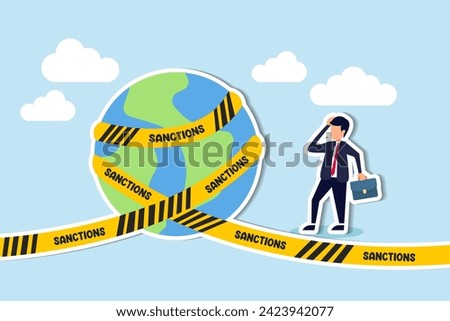 Economic sanctions compel nations to adhere to international law by restricting halting trade concept, businessman look at planet earth world country with prohibited yellow tape with word sanctions.
