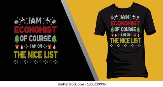  i am Economist of course i am on the nice list.Christmas ugly t-shirt design