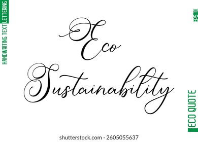 Eco-Sustainability  Modern Stylish Cursive Hand Lettering Eco Friendly Slogan