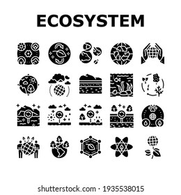 Ecosystem Environment Collection Icons Set Vector. Ecosystem And Ecology, Biodiversity And Life Cycle, Biosphere And Atmosphere Glyph Pictograms Black Illustrations