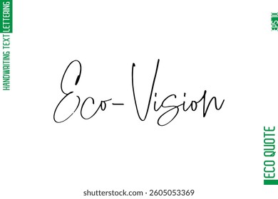Eco-Vision   Modern Stylish Cursive Hand Lettering Eco Friendly Slogan