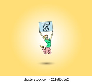An ecstatic girl jumping for joy with a signboard over her head with the message: Girls day out. Hand drawn vector illustration.