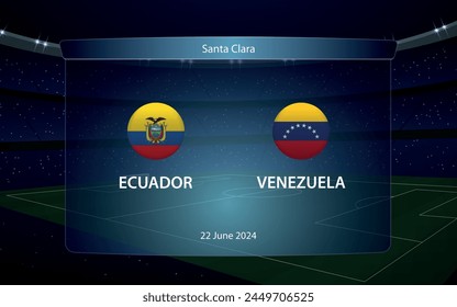 Ecuador vs Venezuela. America football tournament 2024, Soccer scoreboard broadcast graphic template