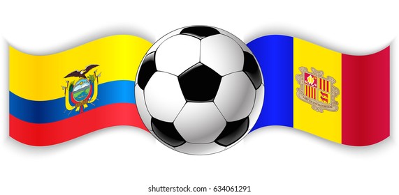 Ecuadorian and Andorran wavy flags with football ball. Ecuador combined with Andorra isolated on white. Football match or international sport competition concept.