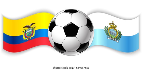 Ecuadorian and Sammarinese wavy flags with football ball. Ecuador combined with San Marino isolated on white. Football match or international sport competition concept.