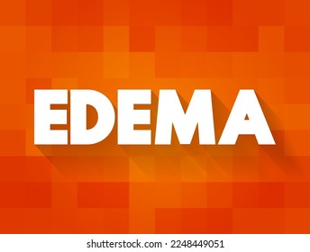 Edema is swelling caused by excess fluid trapped in your body's tissues, text concept for presentations and reports