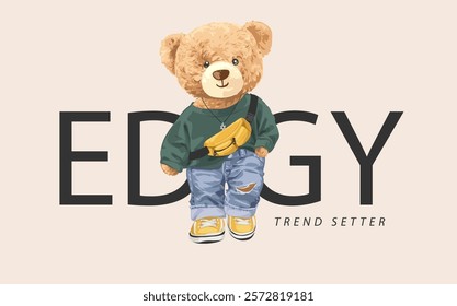 edgy trendsetter slogan with bear doll in fashion style vector illustration