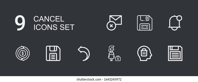 Editable 9 cancel icons for web and mobile. Set of cancel included icons line Diskette, Delete, Dismissed, Return, Refund, Notification on dark background