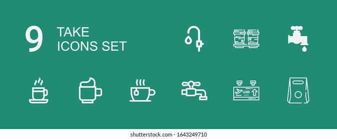 Editable 9 take icons for web and mobile. Set of take included icons line Take away, Departure, Tap, Cup, Coffee cup, Faucet on green background