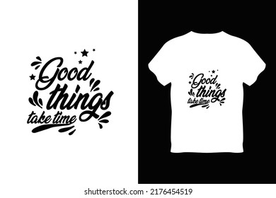 editable good things take time modern minimal tshirt design vector 
