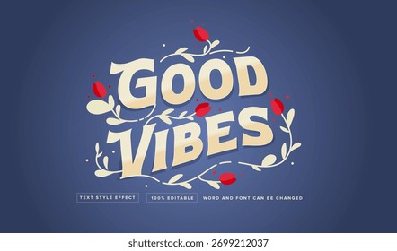 Efeito de texto gráfico editável de Good Vibes com flores, adequado para títulos de filmes, títulos de pôster, títulos de banner, etc.