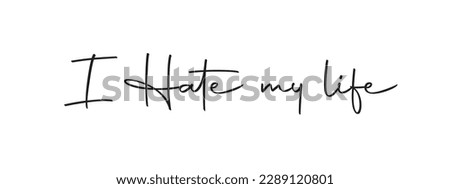 an editable i hate my life written typography in white background vector illustration