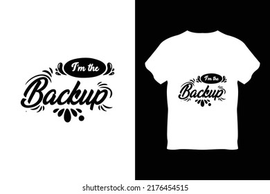 editable im the backup modern minimal tshirt design vector 