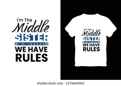 editable im the middle sister im reason we have rules modern minimal tshirt design vector 